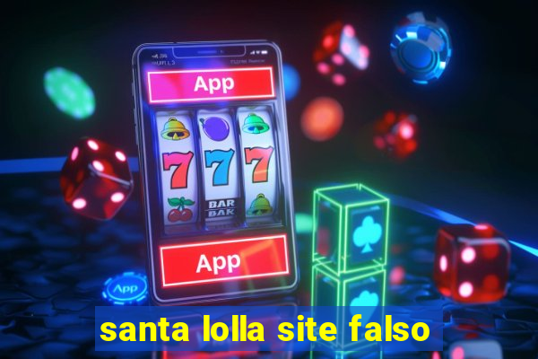 santa lolla site falso